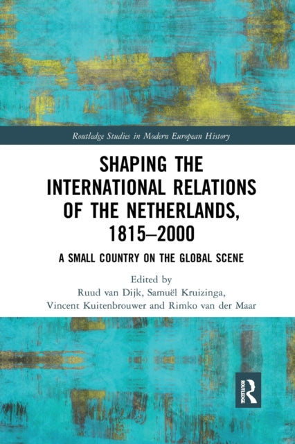 Book cover of: Shaping the International Relations of the Netherlands, 1815-2000