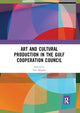 Book cover of: Art and Cultural Production in the Gulf Cooperation Council