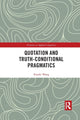 Book cover of: Quotation and Truth-Conditional Pragmatics. By: Xiaofei Wang