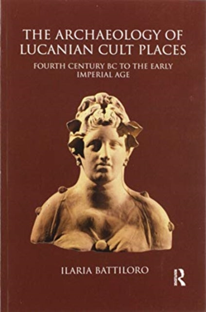 Book cover of: Archaeology of Lucanian Cult Places. By: Ilaria Battiloro