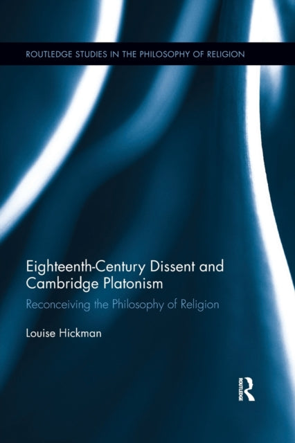 Book cover of: Eighteenth-Century Dissent and Cambridge Platonism. By: Louise Hickman