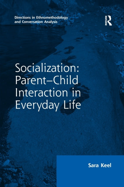 Book cover of: Socialization: Parent-Child Interaction in Everyday Life. By: Sara Keel