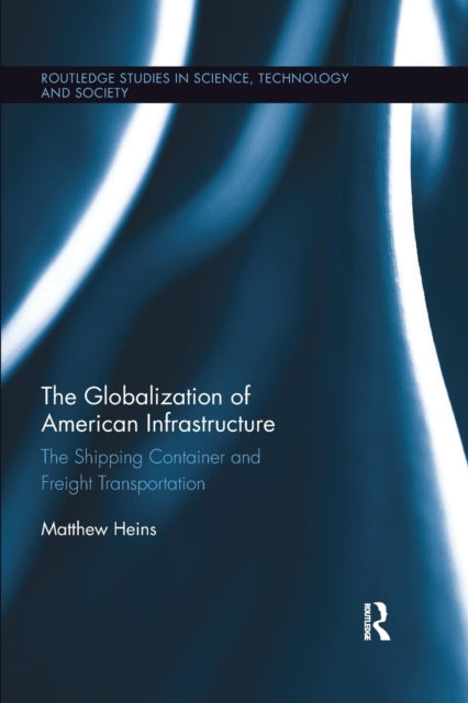Book cover of: Globalization of American Infrastructure. By: Matthew Heins