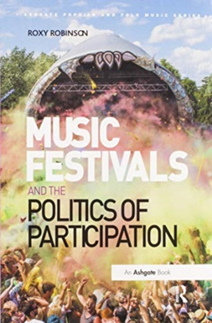 Book cover of: Music Festivals and the Politics of Participation. By: Roxy Robinson