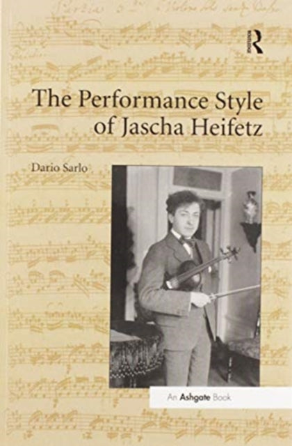 Book cover of: Performance Style of Jascha Heifetz. By: Dario Sarlo