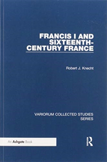 Book cover of: Francis I and Sixteenth-Century France. By: Knecht, R. J.