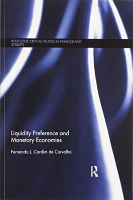 Book cover of: Liquidity Preference and Monetary Economies. By: Fernando J. Cardim de Carvalho