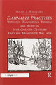 Book cover of: Damnable Practises: Witches, Dangerous Women, and Music in Seventeenth-Century English Broadside Ballads. By: Sarah F. Williams