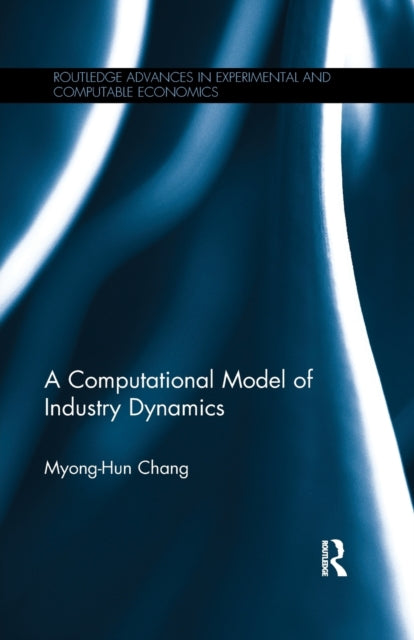 Book cover of: Computational Model of Industry Dynamics. By: Myong-Hun Chang