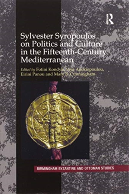 Book cover of: Sylvester Syropoulos on Politics and Culture in the Fifteenth-Century Mediterranean