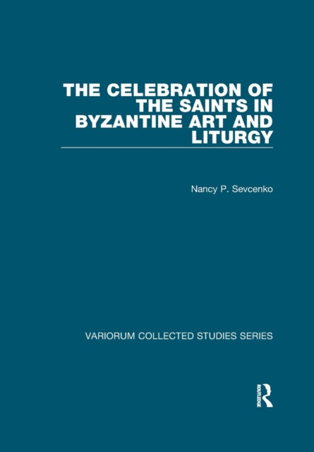 Book cover of: Celebration of the Saints in Byzantine Art and Liturgy