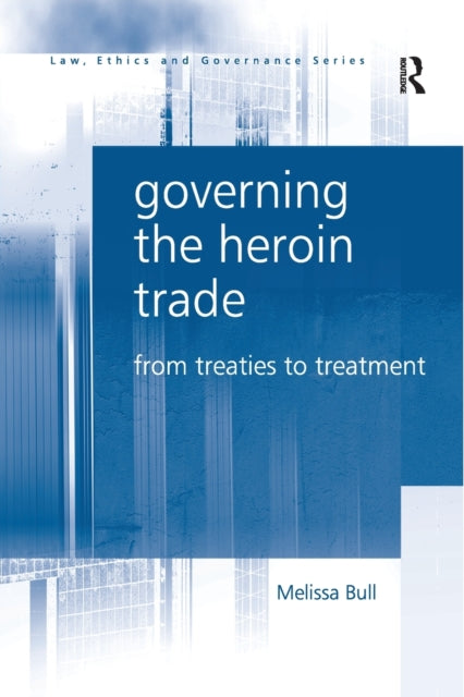 Book cover of: Governing the Heroin Trade. By: Melissa Bull