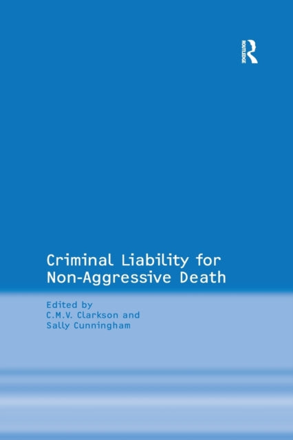 Book cover of: Criminal Liability for Non-Aggressive Death. By: C. M. V. Clarkson