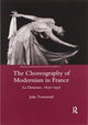 Book cover of: Choreography of Modernism in France. By: Julie Townsend