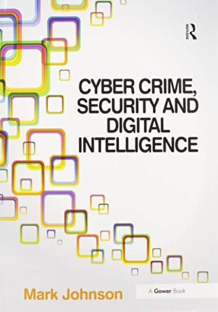 Book cover of: Cyber Crime, Security and Digital Intelligence. By: Mark Johnson