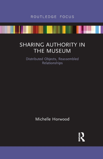 Book cover of: Sharing Authority in the Museum. By: Michelle Horwood