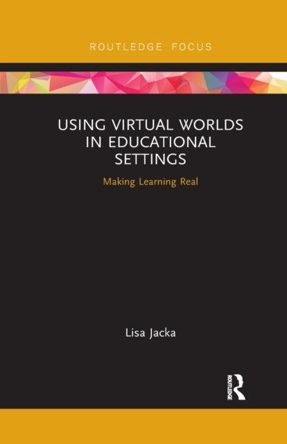 Book cover of: Using Virtual Worlds in Educational Settings. By: Lisa Jacka