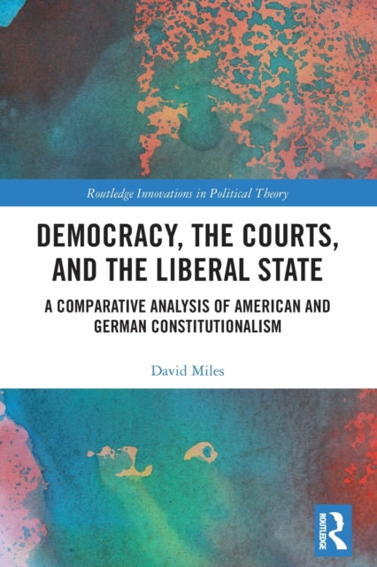 Book cover of: Democracy, the Courts, and the Liberal State. By: Miles, David