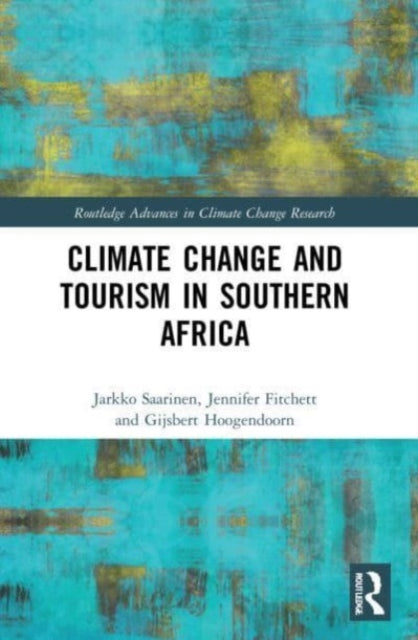 Book cover of: Climate Change and Tourism in Southern Africa. By: Jarkko Saarinen