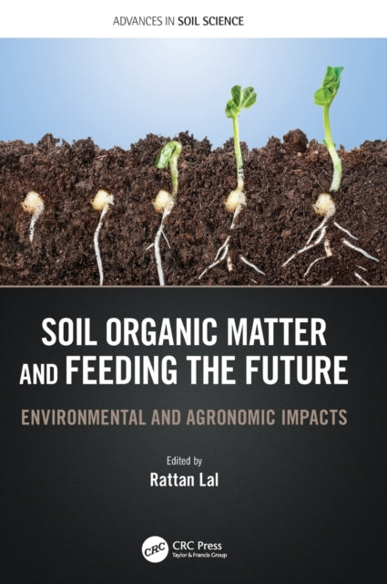 Book cover of: Soil Organic Matter and Feeding the Future. By: Rattan Lal