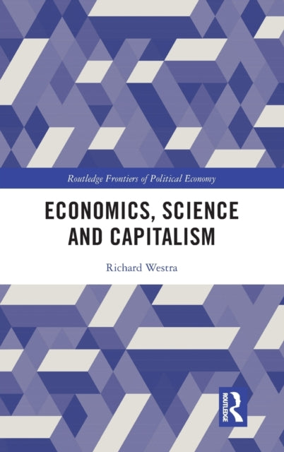 Book cover of: Economics, Science and Capitalism. By: Richard Westra