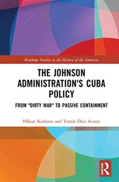Book cover of: Johnson Administration's Cuba Policy. By: Håkan Karlsson