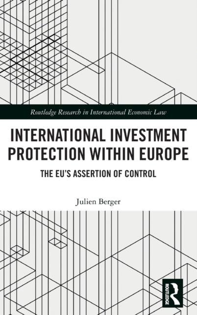 Book cover of: International Investment Protection within Europe. By: Julien Berger