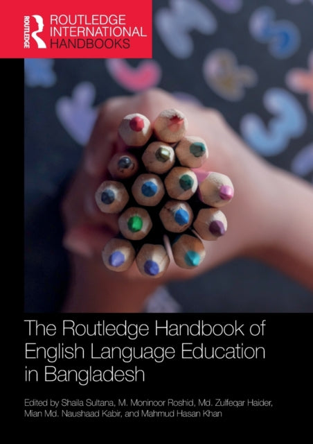 Book cover of: Routledge Handbook of English Language Education in Bangladesh. By: Shaila Sultana