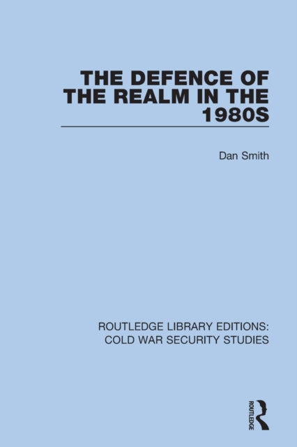 Book cover of: Defence of the Realm in the 1980s. By: Dan Smith
