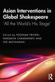 Book cover of: Asian Interventions in Global Shakespeare. By: Poonam Trivedi
