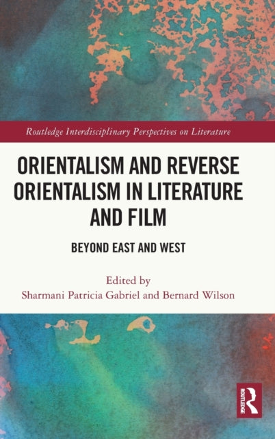 Book cover of: Orientalism and Reverse Orientalism in Literature and Film. By: Sharmani Patricia Gabriel