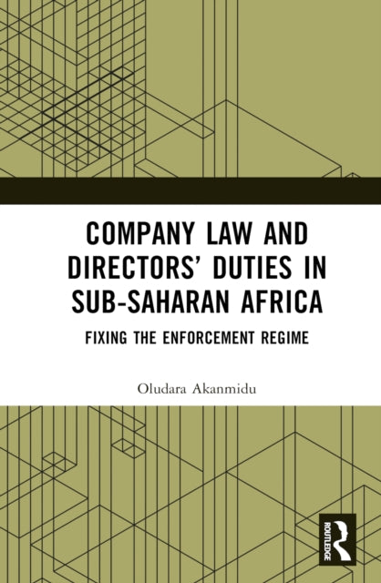 Book cover of: Company Law and Directors’ Duties in Sub-Saharan Africa. By: Oludara Akanmidu