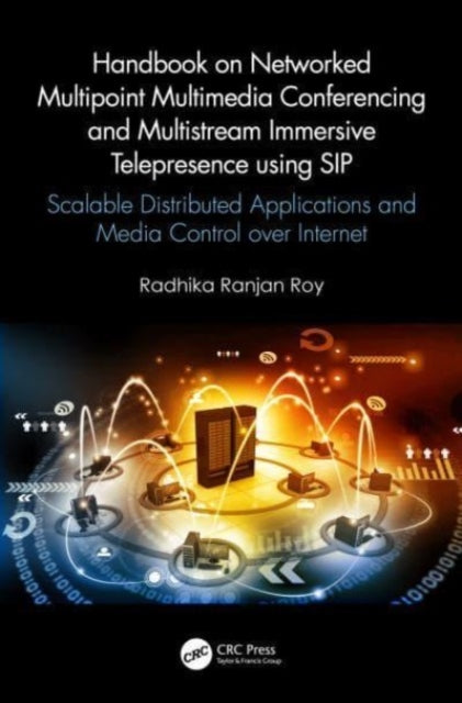 Book cover of: Handbook on Networked Multipoint Multimedia Conferencing and Multistream Immersive Telepresence using SIP. By: Radhika Ranjan Roy
