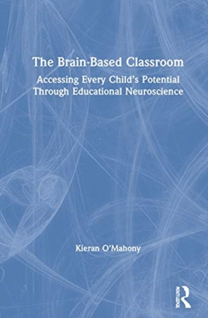 Book cover of: Brain-Based Classroom. By: Kieran O'Mahony