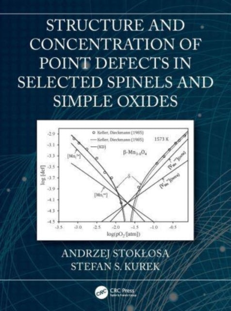 Book cover of: Structure and Concentration of Point Defects in Selected Spinels and Simple Oxides. By: Andrzej Stokłosa