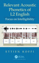 Book cover of: Relevant Acoustic Phonetics of L2 English. By: Ettien Koffi