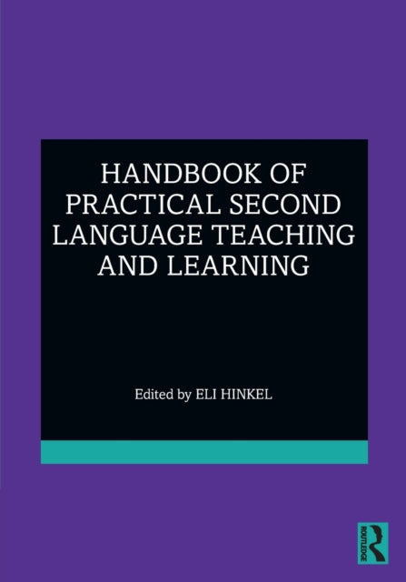 Book cover of: Handbook of Practical Second Language Teaching and Learning. By: Eli Hinkel