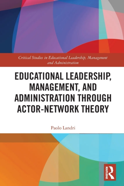Book cover of: Educational Leadership, Management, and Administration through Actor-Network Theory. By: Paolo Landri