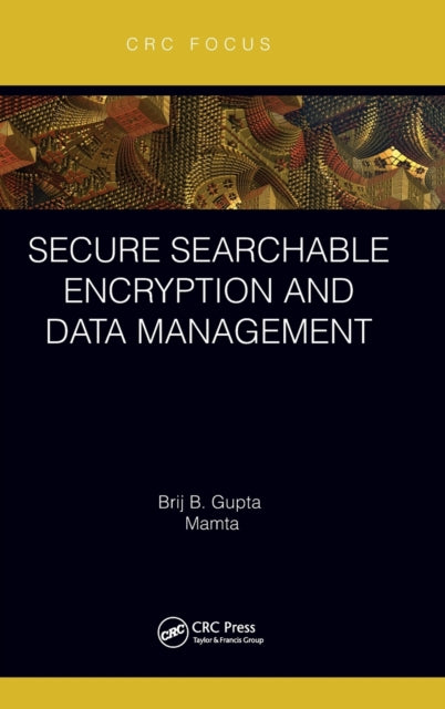 Book cover of: Secure Searchable Encryption and Data Management. By: Brij Gupta