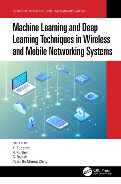 Book cover of: Machine Learning and Deep Learning Techniques in Wireless and Mobile Networking Systems. By: K. Suganthi
