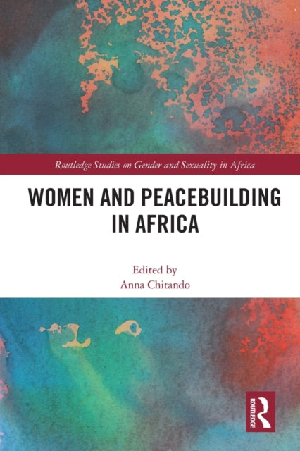 Book cover of: Women and Peacebuilding in Africa. By: Anna Chitando