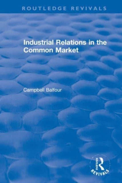 Book cover of: Industrial Relations in the Common Market. By: Campbell Balfour