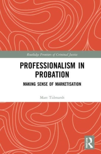 Book cover of: Professionalism in Probation. By: Matt Tidmarsh