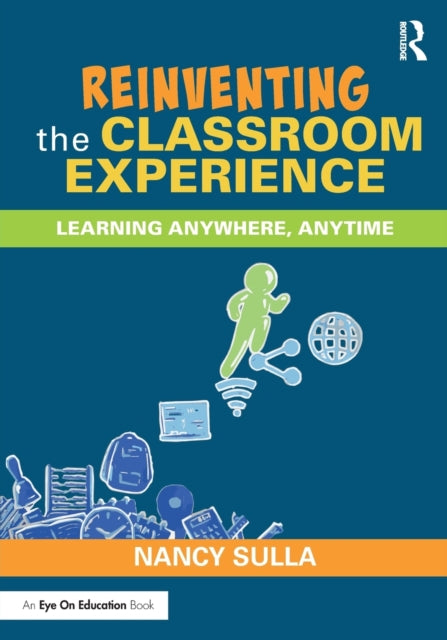 Book cover of: Reinventing the Classroom Experience. By: Nancy Sulla