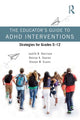 Book cover of: Educator’s Guide to ADHD Interventions. By: Judith R. Harrison