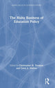 Book cover of: Risky Business of Education Policy. By: Carol A. Mullen