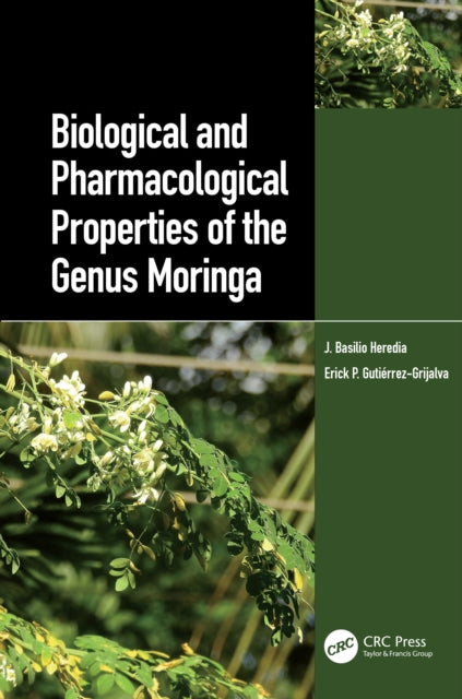 Book cover of: Biological and Pharmacological Properties of the Genus Moringa. By: J. Basilio Heredia
