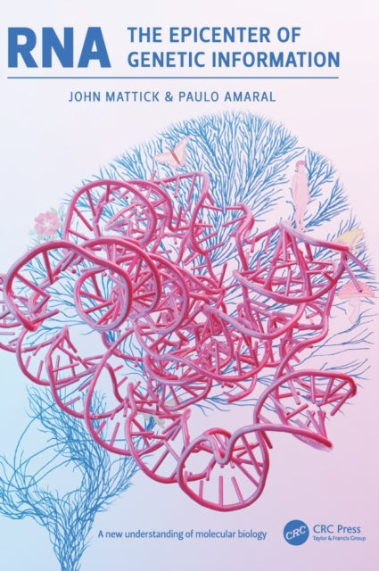 Book cover of: RNA, the Epicenter of Genetic Information. By: John Mattick