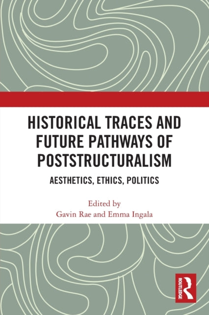 Book cover of: Historical Traces and Future Pathways of Poststructuralism. By: Gavin Rae