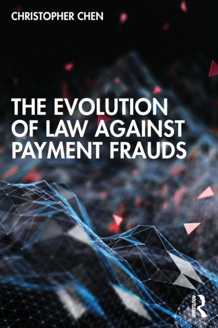 Book cover of: Evolution of Law against Payment Frauds. By: Christopher Chao-Hung Chen